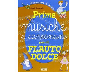 Prime musiche e canzoncine. Per il flauto dolce