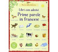 Prime parole in francese. Con adesivi. Ediz. illustrata