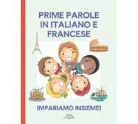Prime Parole In Italiano E Francese: Impariamo Insieme! (Italian Edition)