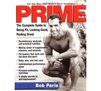 Prime: The Complete Guide to Being Fit, Looking Good, Feeling Great