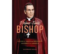 Prime-Time Bishop Fulton J. Sheen and Religious Celebrity in America - Alexander Nachaj - Mcgill-queen's university press - ebook (ePub) - Livre
