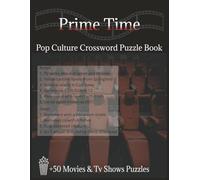 Prime Time Crossword Puzzle Book: A Fun Crossword Puzzle Book for Movie Lovers & TV Fans, Large Print, Easy to Read, A Cinematic Adventure for Adults ... ... Best Gift for Holidays & Free Time