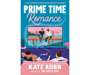 Prime Time Romance: A Novel