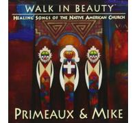 Primeaux – Walk in Beauty : Healing Songs of Native Americans