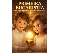 PRIMEIRA EUCARISTIA: João e Maria recebem Jesus pela primeira vez