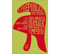 Primeira República Portuguesa - Diplomacia, Guerra E Império (A) Oliveira, Pedro Aires (Auteur)