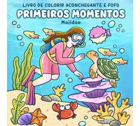 Primeiros Momentos: Livro de Colorir Aconchegante e Fofo para Adultos e Adolescentes, com Temas de Menina, Mulher e Memórias Preciosas da Vida para Relaxamento