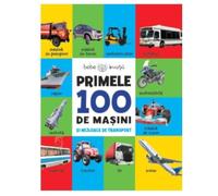 Primele 100 de masini si mijloace de transport, Bebe invata, Editie in limba romana