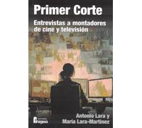 Primer corte. Entrevistas a montadores de cine y televisión