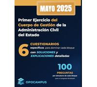 Primer Ejercicio del Cuerpo de Gestión de la Administración Civil del Estado: 6 cuestionarios específicos por BLOQUE de 100 preguntas con SOLUCIONES y EXPLICACIONES detalladas