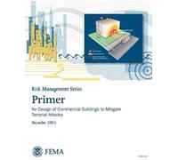 Primer For Design Of Commercial Buildings To Mitigate Terrorist Attacks (Risk Management Series)
