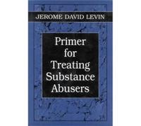 Primer for Treating Substance Abusers by Jerome D. Levin Jerome David Levin (Auteur)