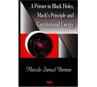 Primer In Black Holes, Mach's Principle & Gravitational Energy