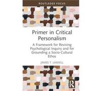 Primer in Critical Personalism by James T. Lamiell James T. Lamiell (Auteur)