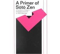 Primer of Soto Zen: A Translation of Dogen's Chobogenzo Zuimonki