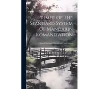 Primer Of The Standard System Of Mandarin Romanization