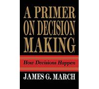 Primer on Decision Making: How Decisions Happen