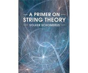 Primer On String Theory Volker Deutsches Elektronen - Sychrotron Desy Hamburg Schomerus, (Auteur)