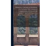 Primera Crónica General De España Que Mandó Componer Alfonso El Sabio Y Se Continuaba Bajo Sancho Iv En 1289, Volume 1; Volume 5