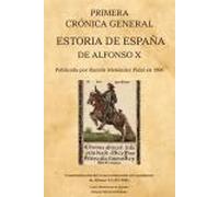 Primera crónica general. Estoria de España. Que mandó componer Alfonso El Sabio y se continuaba bajo Sancho IV en 1289