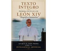 PRIMERA ENCÍCLICA DE LEÓN XIV "Magnífica Humanitas": Lo que el papa piensa sobre la inteligencia artificial
