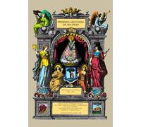 Primera historia de Madrid: A la muy antigua, noble y coronada villa de Madrid: historia de su antigüedad, nobleza y grandeza