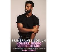 Primera Vez con un Hombre Negro Superdotado: Historia Erótica Explícita Interracial