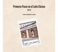 Primeros Pasos en el Latín Clásico: Vol. II
