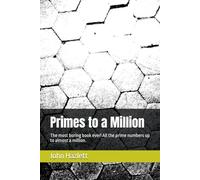Primes to a Million: The most boring book ever! All the prime numbers up to almost a million.