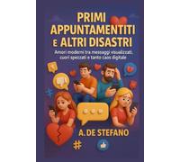 Primi Appuntamenti e Altri Disastri: "Confessioni senza filtri da un mondo in cui si ama tramite messaggi e ci si lascia con un'emoji."
