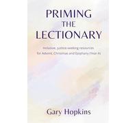 Priming the Lectionary: Advent, Christmas and Epiphany (Year A)