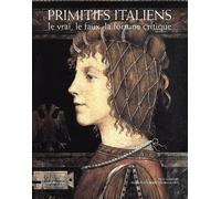 Primitifs Italiens - Le Vrai, Le Faux, La Fortune Critique