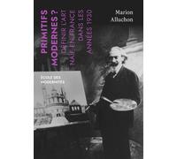 Primitifs modernes ? Définir l'art naïf en France dans les a - Marion Alluchon - Fage Eds - broché - Monographie