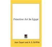 Primitive Art in Egypt Capart, Jean (Auteur)