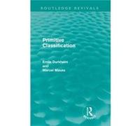 Primitive Classification Routledge Revivals by Marcel Mauss Paperback Book Marcel Mauss (Auteur)