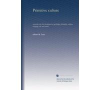 Primitive culture (v.2): researches into the development of mythology, philosophy, religion, language, art, and custom (Volume 2)