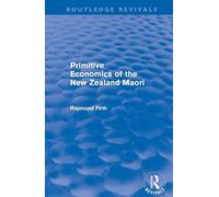 Primitive Economics Of The New Zealand Maori (Routledge Revivals)