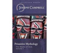 Primitive Mythology (The Masks Of God, Volume 1)