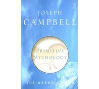Primitive Mythology: The Masks of God, Volume I