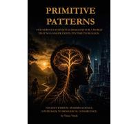 Primitive Patterns: Ancient Wisdom. Modern Science. A Path to Biological Congruence