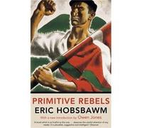Primitive Rebels Eric Hobsbawm, (Auteur)