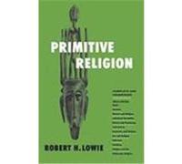 Primitive Religion Lowie, Robert H. (Auteur)