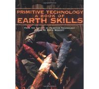Primitive Technology: A Book of Earth Skills