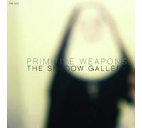 Primitive Weapons – The Shadow Gallery