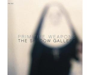 Primitive weapons - The shadow gallery