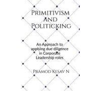 Primitivism And Politicking: An Approach To Applying Due Diligence In Corporate Leadership Roles