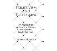 Primitivism And Politicking: An Approach To Applying Due Diligence In Corporate Leadership Roles