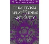 Primitivism and Related Ideas in Antiquity Arthur O. Lovejoy, George Boas, P.-E Dumont, William Foxwell Albright (Auteur)