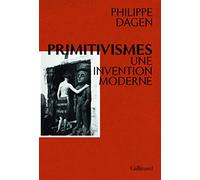Primitivismes – Une invention moderne – Gallimard