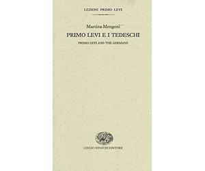 Primo Levi e i tedeschi - Primo Levi and the German Ed Bilingue